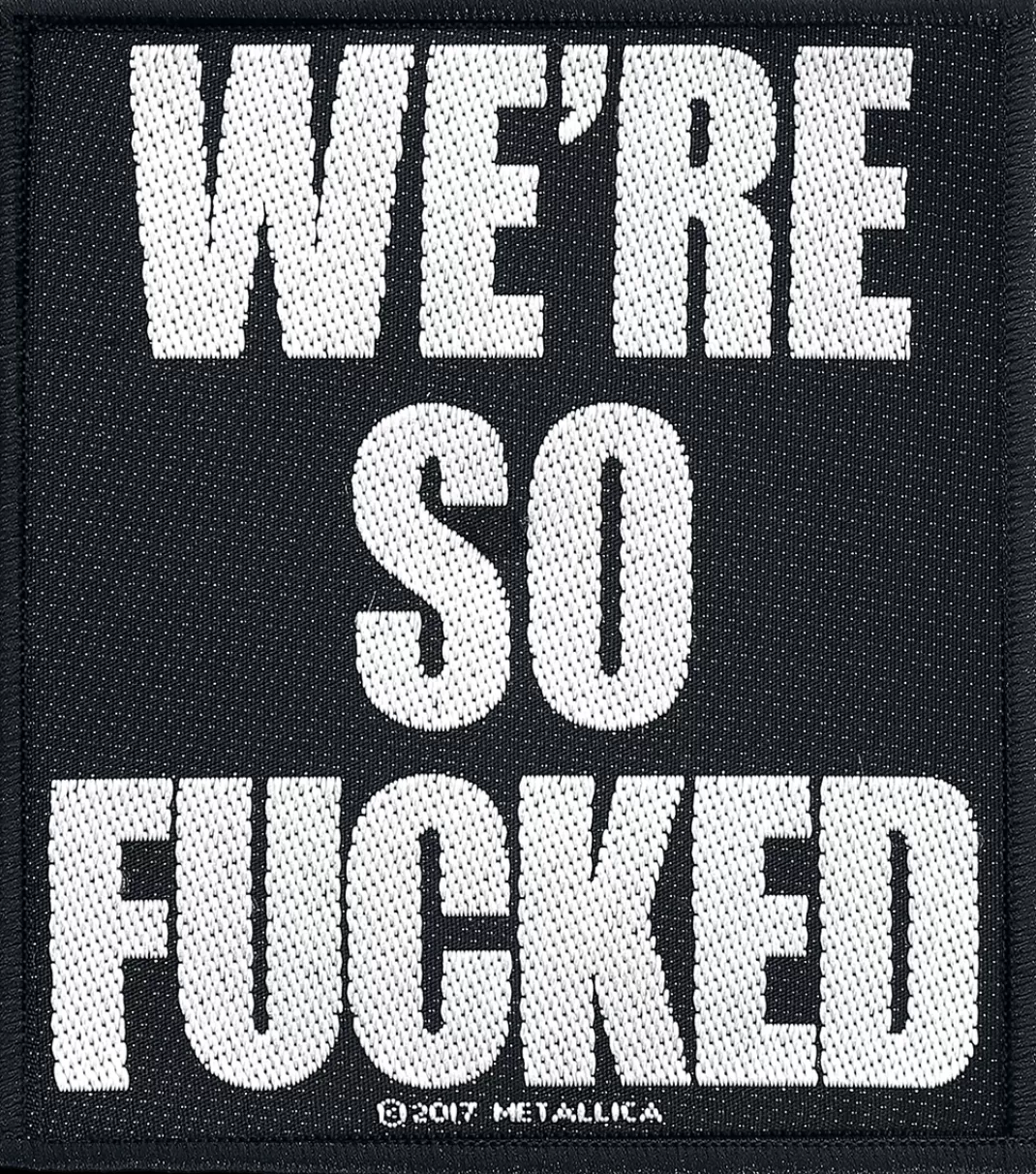 We'Re So Fucked Patch Black-White By^Metallica Hot